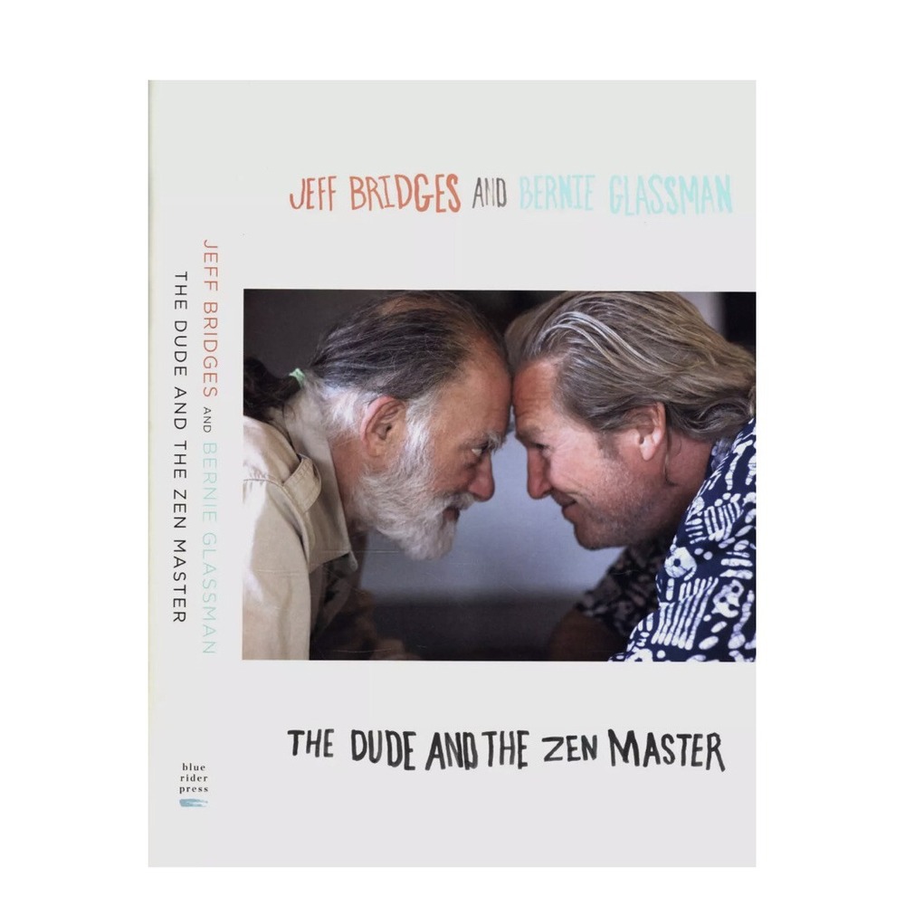 JEFF BRIDGES & BERNIE GLASSMAN THE DUDE AND THE ZEN MASTER